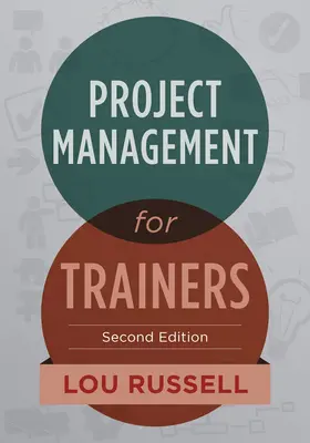 Gestion de projet pour les formateurs, 2e édition - Project Management for Trainers, 2nd Edition