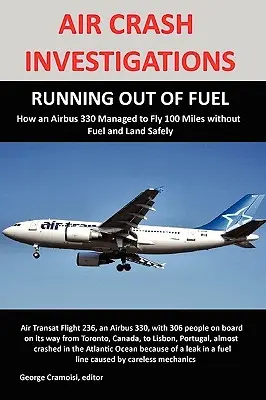 Enquêtes sur les accidents aériens : RUNNING RUNNING OUT OF FUEL, Comment Air Transat 236 a réussi à voler 100 miles sans carburant et à atterrir en toute sécurité. - Air Crash Investigations: RUNNING OUT OF FUEL, How Air Transat 236 Managed to Fly 100 Miles without Fuel and Land Safely