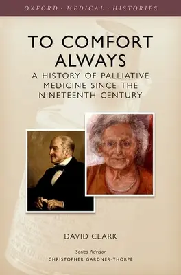 Réconforter toujours : Une histoire des soins palliatifs - To Comfort Always: A History of Palliative Care