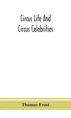 La vie au cirque et les célébrités du cirque - Circus life and circus celebrities