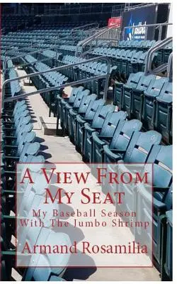 Une vue de mon siège : ma saison de baseball avec les crevettes Jumbo - A View From My Seat: My Baseball Season With The Jumbo Shrimp
