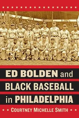 Ed Bolden et le baseball noir à Philadelphie - Ed Bolden and Black Baseball in Philadelphia