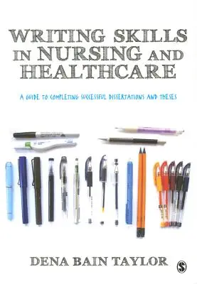 Techniques de rédaction en soins infirmiers et en soins de santé : Un guide pour mener à bien des mémoires et des thèses - Writing Skills in Nursing and Healthcare: A Guide to Completing Successful Dissertations and Theses