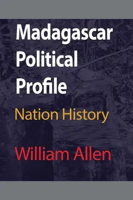 Profil politique de Madagascar : Histoire de la nation - Madagascar Political Profile: Nation History