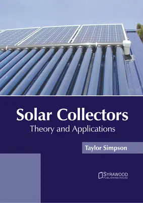 Collecteurs solaires : Théorie et applications - Solar Collectors: Theory and Applications