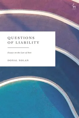 Questions de responsabilité : Essais sur le droit de la responsabilité civile - Questions of Liability: Essays on the Law of Tort