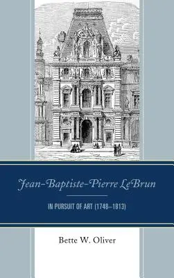 Jean-Baptiste-Pierre LeBrun : À la poursuite de l'art (1748-1813) - Jean-Baptiste-Pierre LeBrun: In Pursuit of Art (1748-1813)