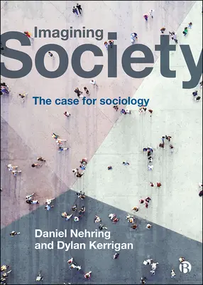 Imaginer la société : Le cas de la sociologie - Imagining Society: The Case for Sociology