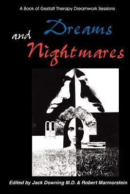 Rêves et cauchemars : Un livre de séances de Gestalt-thérapie - Dreams and Nightmares: A Book of Gestalt Therapy Sessions