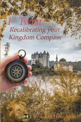 1 Twist : Recalibrer votre boussole du Royaume - 1 Twist: Recalibrating Your Kingdom Compass