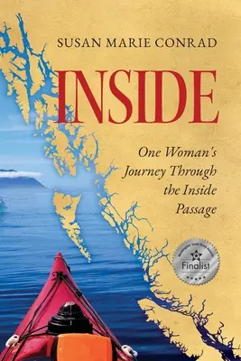 À l'intérieur : Le voyage d'une femme à travers le passage intérieur - Inside: One Woman's Journey Through the Inside Passage