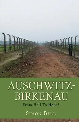 Auschwitz-Birkenau : De l'enfer à l'espoir ? - Auschwitz-Birkenau: From Hell To Hope?