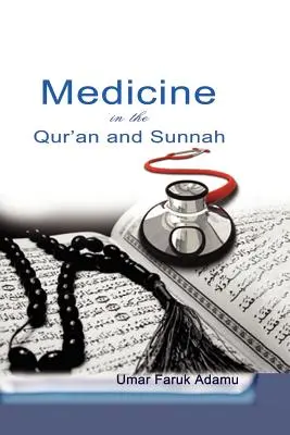 La médecine dans le Coran et la Sunna. Une réévaluation intellectuelle de l'héritage et de l'avenir de la médecine islamique et de ses représentations - Medicine in the Qur'an and Sunnah. An Intellectual Reappraisal of the Legacy and Future of Islamic Medicine and its Represent