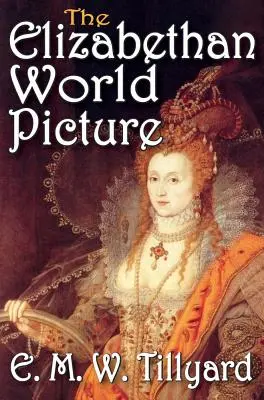 L'image du monde élisabéthain - The Elizabethan World Picture