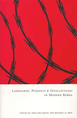 Propriétaires, paysans et intellectuels dans la Corée moderne - Landlords, Peasants and Intellectuals in Modern Korea