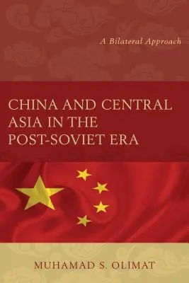 La Chine et l'Asie centrale dans l'ère post-soviétique : Une approche bilatérale - China and Central Asia in the Post-Soviet Era: A Bilateral Approach