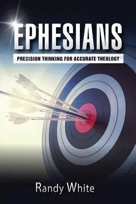Ephésiens : Une pensée précise pour une théologie exacte - Ephesians: Precision Thinking for Accurate Theology