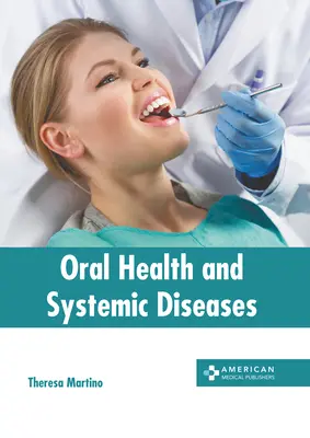 Santé bucco-dentaire et maladies systémiques - Oral Health and Systemic Diseases
