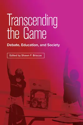 Transcender le jeu : Débat, éducation et société - Transcending the Game: Debate, Education, and Society