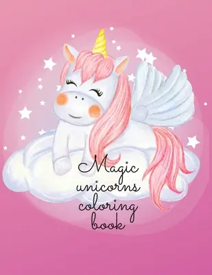 Livre de coloriage des licornes magiques - Magic unicorns coloring book