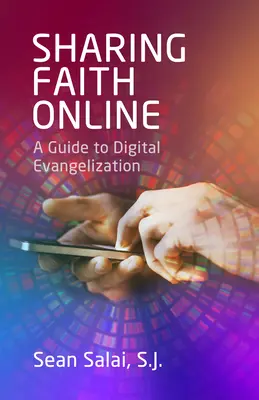 Partager la foi en ligne : Un guide pour l'évangélisation numérique - Sharing Faith Online: A Guide to Digital Evangelization