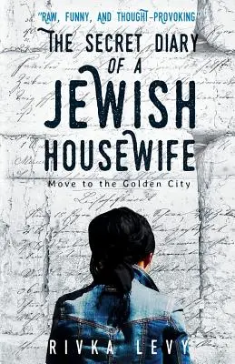 Le journal secret d'une femme au foyer juive : S'installer dans la ville d'or - The Secret Diary of a Jewish Housewife: Move to the Golden City