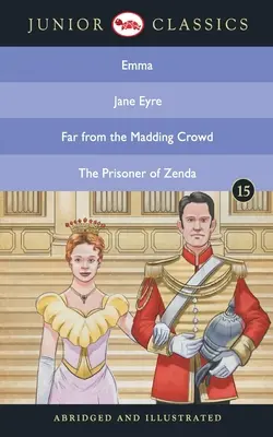 Junior Classic - Livre 15 (Emma, Jane Eyre, Loin de la foule déchaînée, Le prisonnier de Zenda) (Junior Classics) - Junior Classic - Book 15 (Emma, Jane Eyre, Far from the Madding Crowd, The Prisoner of Zenda) (Junior Classics)