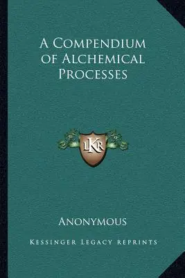 Un compendium des procédés alchimiques - A Compendium of Alchemical Processes