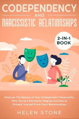 La codépendance et les relations narcissiques 2-en-1 : Découvrez la raison de votre personnalité codépendante, pourquoi vous êtes un aimant à narcissiques et comment faire pour vous libérer de votre dépendance et de vos relations narcissiques. - Codependency and Narcissistic Relationships 2-in-1 Book: Discover The Reason of Your Codependent Personality, Why You're a Narcissist Magnet and How t