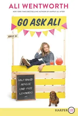 Demandez à Ali : des conseils à moitié ficelés (et de la limonade gratuite) - Go Ask Ali: Half-Baked Advice (and Free Lemonade)