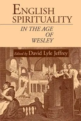 La spiritualité anglaise à l'époque de Wesley - English Spirituality in the Age of Wesley