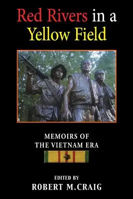 Rivières rouges dans un champ jaune : Mémoires de l'ère du Vietnam - Red Rivers in a Yellow Field: Memoirs of the Vietnam Era