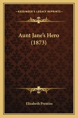 Le héros de tante Jane (1873) - Aunt Jane's Hero (1873)