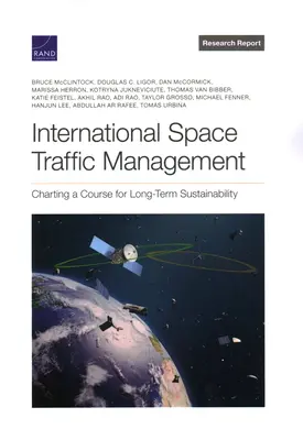 Gestion du trafic spatial international : Tracer la voie de la durabilité à long terme - International Space Traffic Management: Charting a Course for Long-Term Sustainability