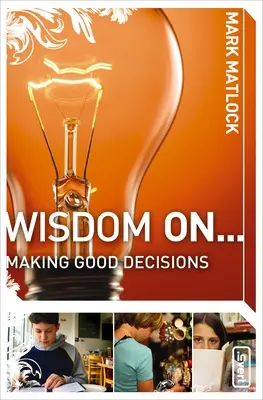 Sagesse sur... Prendre de bonnes décisions - Wisdom on ... Making Good Decisions