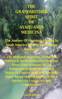 L'Esprit Grand-Mère de l'Ayahuasca Medicina - The GrandMother Spirit of Ayahuasca Medicina