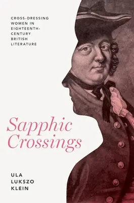 Traversées saphiques : Les femmes travesties dans la littérature britannique du XVIIIe siècle - Sapphic Crossings: Cross-Dressing Women in Eighteenth-Century British Literature