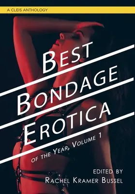 Meilleure érotique de l'année sur le bondage : Volume 1 - Best Bondage Erotica of the Year: Volume 1