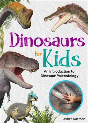 Les dinosaures pour les enfants : Une introduction à la paléontologie des dinosaures - Dinosaurs for Kids: An Introduction to Dinosaur Paleontology