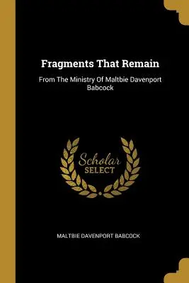 Fragments qui restent : Du ministère de Maltbie Davenport Babcock - Fragments That Remain: From The Ministry Of Maltbie Davenport Babcock