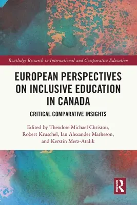 Perspectives européennes sur l'éducation inclusive au Canada : Regards critiques et comparatifs - European Perspectives on Inclusive Education in Canada: Critical Comparative Insights