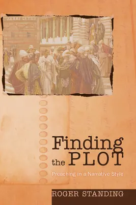 Trouver l'intrigue : prêcher dans un style narratif - Finding the Plot: Preaching in a Narrative Style