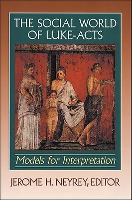 Le monde social de Luc-Actes : Modèles d'interprétation - The Social World of Luke-Acts: Models for Interpretation