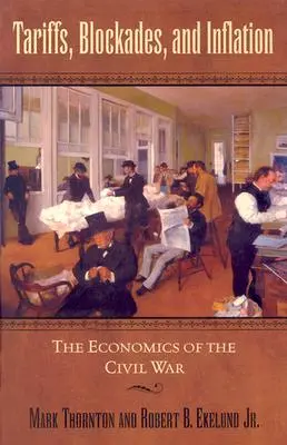 Tarifs, blocus et inflation : L'économie de la guerre civile - Tariffs, Blockades, and Inflation: The Economics of the Civil War