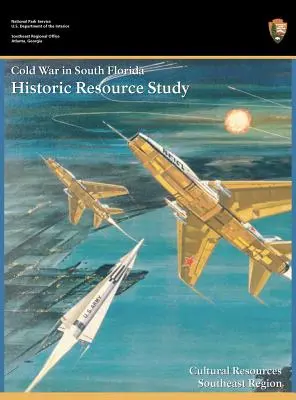 Étude des ressources historiques de la guerre froide dans le sud de la Floride - Cold War in South Florida Historic Resource Study