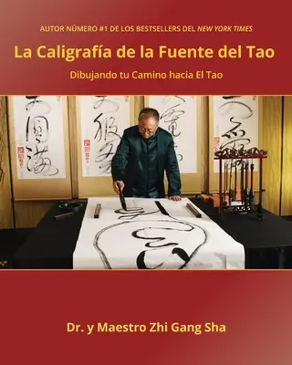 Caligrafa de la Fuente del Tao : Dibujando tu Camino hacia El Tao - Caligrafa de la Fuente del Tao: Dibujando tu Camino hacia El Tao