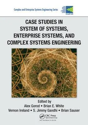 Études de cas sur les systèmes de systèmes, les systèmes d'entreprise et l'ingénierie des systèmes complexes - Case Studies in System of Systems, Enterprise Systems, and Complex Systems Engineering