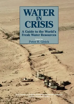 L'eau en crise : Un guide des ressources mondiales en eau douce - Water in Crisis: A Guide to the World's Fresh Water Resources