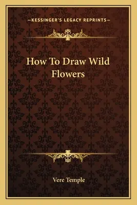 Comment dessiner les fleurs sauvages - How to Draw Wild Flowers