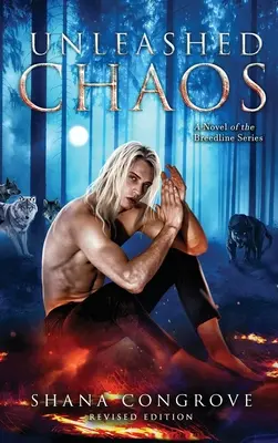 Unleashed Chaos/A Novel of the Breedline series/Revised Edition : Chaos déchaîné/Édition révisée - Unleashed Chaos/A Novel of the Breedline series/Revised Edition: Unleashed Chaos/Revised Edition